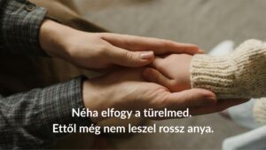 Amikor elfogy a türelmed a gyerekkel szemben